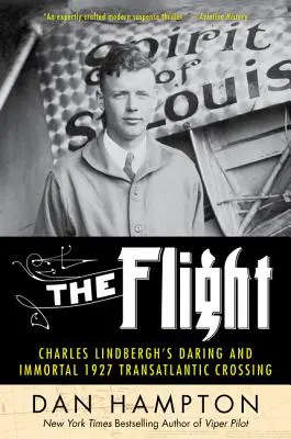 Der Flug: Charles Lindberghs waghalsige und unsterbliche Transatlantiküberquerung von 1927 - The Flight: Charles Lindbergh's Daring and Immortal 1927 Transatlantic Crossing