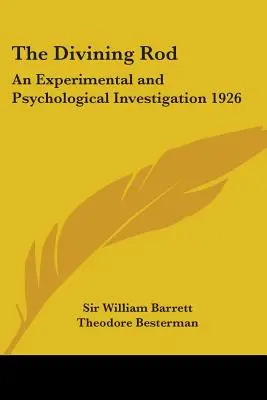 Die Wünschelrute: Eine experimentelle und psychologische Untersuchung 1926 - The Divining Rod: An Experimental and Psychological Investigation 1926