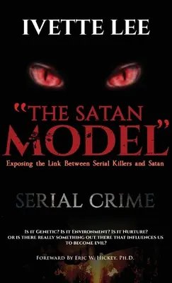 Das Satansmodell: Entlarvung der Verbindung zwischen Serienverbrechen und Satan - The Satan Model: Exposing the Link Between Serial Crime and Satan