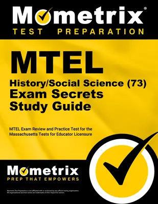 MTEL Geschichte/Sozialkunde (73) Geheimnisse Studienführer: MTEL Exam Review und Übungstest für die Massachusetts Tests for Educator Licensure - MTEL History/Social Science (73) Secrets Study Guide: MTEL Exam Review and Practice Test for the Massachusetts Tests for Educator Licensure