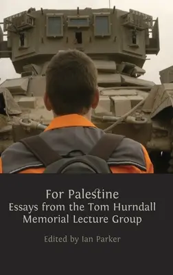 Für Palästina: Essays aus der Tom Hurndall Memorial Lecture Group - For Palestine: Essays from the Tom Hurndall Memorial Lecture Group