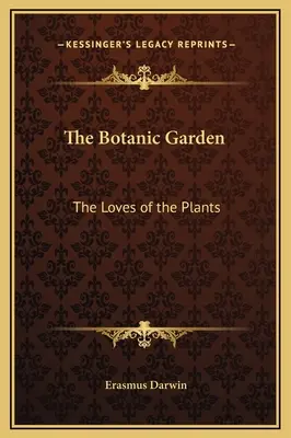 Der Botanische Garten: Die Liebschaften der Pflanzen - The Botanic Garden: The Loves of the Plants