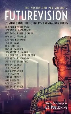 Futurevision: 20 Geschichten über die Zukunft von 20 australischen Autoren - Futurevision: 20 Stories About The Future By 20 Australian Authors