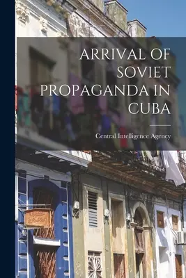 Ankunft der sowjetischen Propaganda in Kuba - Arrival of Soviet Propaganda in Cuba