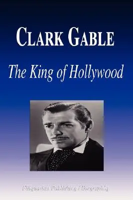 Clark Gable - Der König von Hollywood (Biografie) - Clark Gable - The King of Hollywood (Biography)