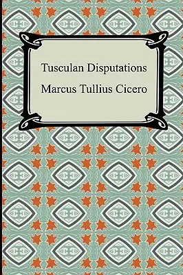 Tuskulanische Disputationen - Tusculan Disputations