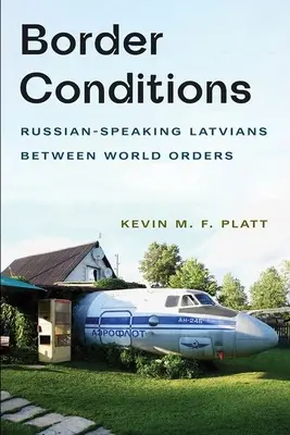 Grenzsituationen: Russischsprachige Letten zwischen den Weltkriegen - Border Conditions: Russian-Speaking Latvians Between World Orders