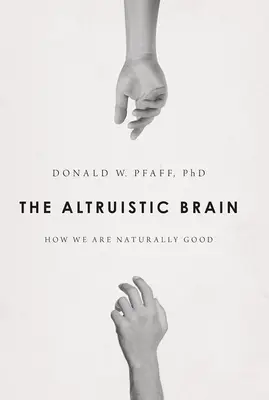 Das altruistische Gehirn: Wie wir von Natur aus gut sind - Altruistic Brain: How We Are Naturally Good