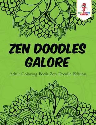 Zen Doodles Galore: Malbuch für Erwachsene Zen Doodle Edition - Zen Doodles Galore: Adult Coloring Book Zen Doodle Edition