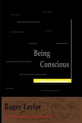 Bewusst sein: Ein Buch über das Bewusstsein und das Bewusstsein des Bewusstseins - Being Conscious: A Book about Consciousness and Consciousness of Consciousness