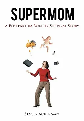 Supermutter: Eine Überlebensgeschichte der postpartalen Ängste - Supermom: A Postpartum Anxiety Survival Story