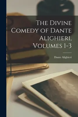 Die Göttliche Komödie von Dante Alighieri, Bände 1-3 - The Divine Comedy of Dante Alighieri, Volumes 1-3