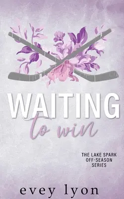 Warten auf den Sieg: Ein Kleinstadt-Hockey-Roman über eine zufällige Heirat - Waiting to Win: A Small Town Accidental Marriage Hockey Romance