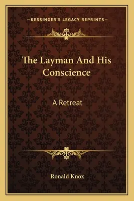 Der Laie und sein Gewissen: Ein Einkehrtag - The Layman And His Conscience: A Retreat