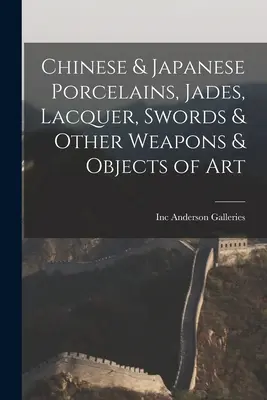 Chinesisches und japanisches Porzellan, Jade, Lack, Schwerter und andere Waffen und Kunstgegenstände - Chinese & Japanese Porcelains, Jades, Lacquer, Swords & Other Weapons & Objects of Art