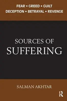 Die Quellen des Leidens: Furcht, Gier, Schuld, Täuschung, Verrat und Rache - Sources of Suffering: Fear, Greed, Guilt, Deception, Betrayal, and Revenge