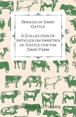 Rassen von Milchvieh - Eine Sammlung von Artikeln über Rindersorten für den Milchviehbetrieb - Breeds of Dairy Cattle - A Collection of Articles on Varieties of Cattle for the Dairy Farm