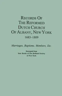 Aufzeichnungen der reformierten niederländischen Kirche von Albany, New York, 1683-1809: Eheschließungen, Taufen, Mitglieder, usw. Auszug aus den Jahrbüchern der Holland Socie - Records of the Reformed Dutch Church of Albany, New York, 1683-1809: Marriages, Baptisms, Members, Etc. Excerpted from Year Books of the Holland Socie