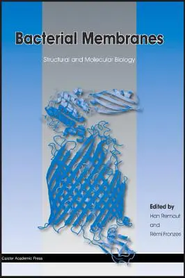 Bakterielle Membranen: Strukturelle und molekulare Biologie - Bacterial Membranes: Structural and Molecular Biology