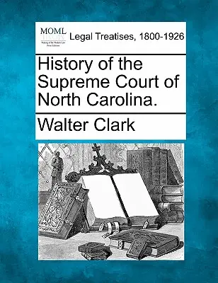 Geschichte des Obersten Gerichtshofs von North Carolina. - History of the Supreme Court of North Carolina.