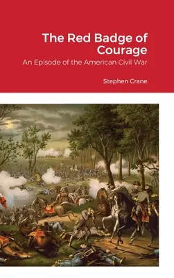 Das rote Abzeichen der Tapferkeit: Eine Episode des amerikanischen Bürgerkriegs - The Red Badge of Courage: An Episode of the American Civil War