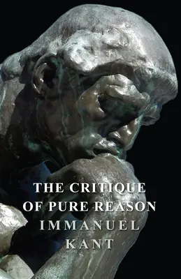 Die Kritik der reinen Vernunft - The Critique of Pure Reason