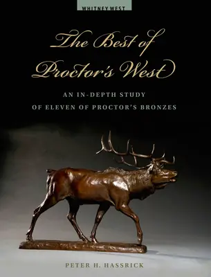 Das Beste von Proctor's West: Eine eingehende Studie von elf Bronzen von Proctor - The Best of Proctor's West: An In-Depth Study of Eleven of Proctor's Bronzes
