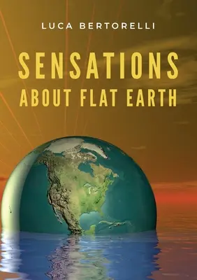 Sensationen über die flache Erde - Sensations about flat Earth