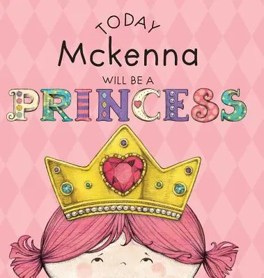 Heute wird Mckenna eine Prinzessin sein - Today Mckenna Will Be a Princess