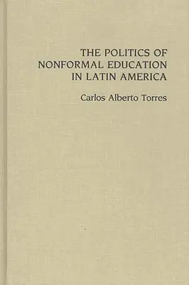 Die Politik der nicht formalen Bildung in Lateinamerika - The Politics of Nonformal Education in Latin America