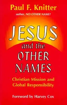 Jesus und die anderen Namen: Christliche Mission und globale Verantwortung - Jesus and the Other Names: Christian Mission and Global Responsibility