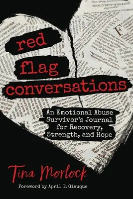 Red Flag Conversations: Das Tagebuch eines Überlebenden emotionalen Missbrauchs für Genesung, Stärke und Hoffnung - Red Flag Conversations: An Emotional Abuse Survivor's Journal for Recovery, Strength, and Hope