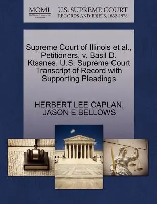 Oberster Gerichtshof von Illinois u. a., Antragsteller, gegen Basil D. Ktsanes. U.S. Supreme Court Abschrift des Protokolls mit unterstützenden Schriftsätzen - Supreme Court of Illinois Et Al., Petitioners, V. Basil D. Ktsanes. U.S. Supreme Court Transcript of Record with Supporting Pleadings