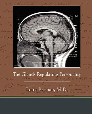 Die Drüsen, die die Persönlichkeit regeln - The Glands Regulating Personality