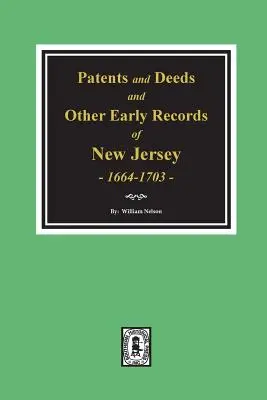 Patente und Urkunden und andere frühe Aufzeichnungen aus New Jersey 1664-1703. - Patents and Deeds and Other Early Records of New Jersey 1664-1703.