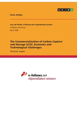 Die Kommerzialisierung von Kohlenstoffabscheidung und -speicherung (CCS). Wirtschaftliche und technologische Herausforderungen - The Commercialization of Carbon Capture and Storage (CCS). Economic and Technological Challenges