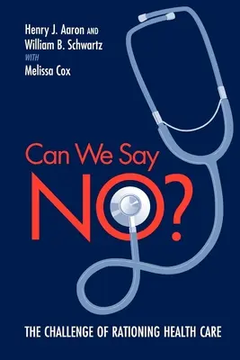 Können wir Nein sagen? Die Herausforderung der Rationierung der Gesundheitsversorgung - Can We Say No?: The Challenge of Rationing Health Care