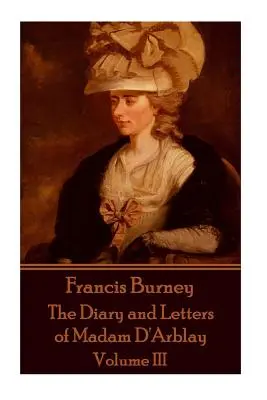 Frances Burney - Das Tagebuch und die Briefe der Madame D'Arblay - Band III - Frances Burney - The Diary and Letters of Madam D'Arblay - Volume III