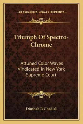 Triumph des Spektrochroms: Abgestimmte Farbwellen vor dem Obersten Gerichtshof von New York bestätigt - Triumph Of Spectro-Chrome: Attuned Color Waves Vindicated In New York Supreme Court