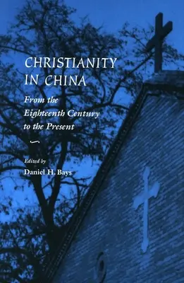 Das Christentum in China: Vom achtzehnten Jahrhundert bis zur Gegenwart - Christianity in China: From the Eighteenth Century to the Present
