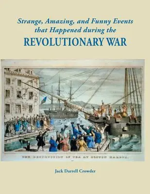 Seltsame, erstaunliche und lustige Ereignisse aus dem Revolutionskrieg - Strange, Amazing, and Funny Events That Happened During the Revolutionary War