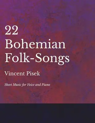 22 Bohemian Folk-Songs - Noten für Gesang und Klavier - 22 Bohemian Folk-Songs - Sheet Music for Voice and Piano