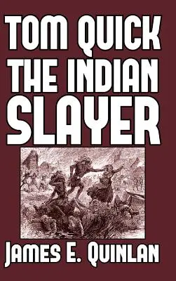 Tom Quick, der Indianertöter: und die Pioniere von Minisink und Wawarsink - Tom Quick the Indian Slayer: and the Pioneers of Minisink and Wawarsink