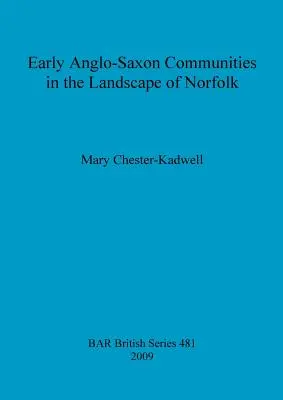 Frühe angelsächsische Gemeinden in der Landschaft von Norfolk - Early Anglo-Saxon Communities in the Landscape of Norfolk