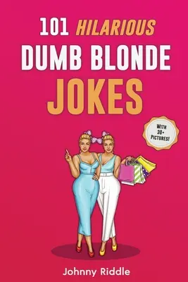 101 urkomische Blondinenwitze: Lachen Sie laut mit diesen lustigen Blondinenwitzen: Sogar deine blonde Freundin wird lachen! (MIT 30+ BILDERN) - 101 Hilarious Dumb Blonde Jokes: Laugh Out Loud With These Funny Blondes Jokes: Even Your Blonde Friend Will LOL! (WITH 30+ PICTURES)