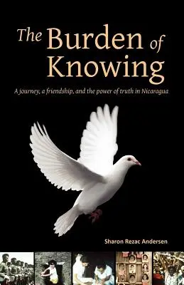 Die Bürde des Wissens: Eine Reise, eine Freundschaft und die Macht der Wahrheit in Nicaragua - The Burden of Knowing: A Journey, a Friendship, and the Power of Truth in Nicaragua