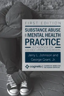 Praxis für Substanzmissbrauch und psychische Gesundheit: Ein Fallbuch über wiederkehrende Störungen - Substance Abuse and Mental Health Practice: A Casebook on Co-occurring Disorders