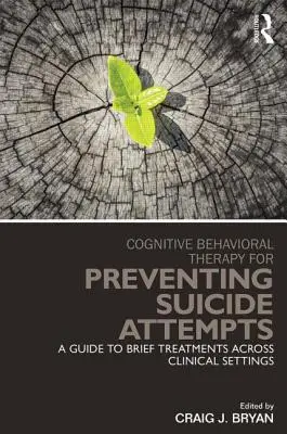 Kognitive Verhaltenstherapie zur Vorbeugung von Suizidversuchen: Ein Leitfaden für Kurzbehandlungen in verschiedenen klinischen Settings - Cognitive Behavioral Therapy for Preventing Suicide Attempts: A Guide to Brief Treatments Across Clinical Settings