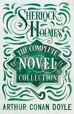 Sherlock Holmes - Die komplette Romansammlung - Sherlock Holmes - The Complete Novel Collection