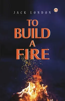 Ein Feuer machen - To Build a Fire